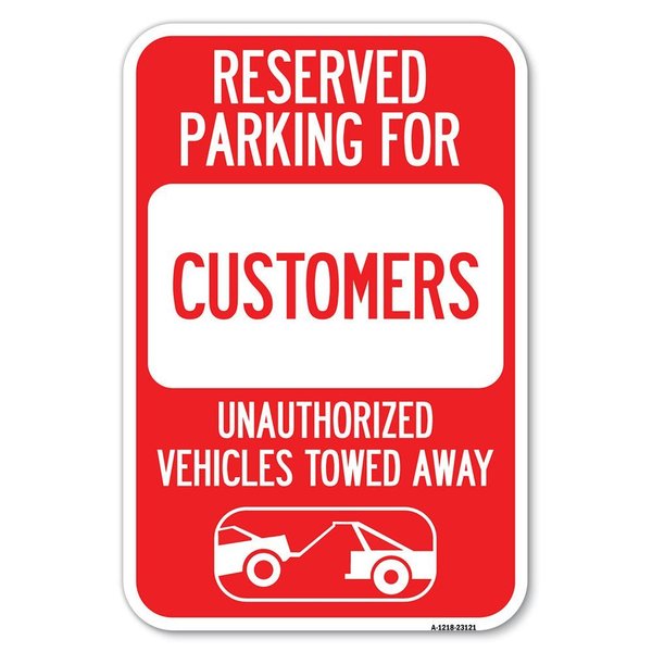 Signmission Reserved Parking for Customers Unauthori Heavy-Gauge Aluminum Sign, 12" x 18", A-1218-23121 A-1218-23121